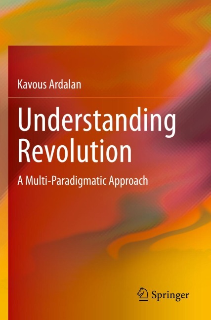 Understanding Revolution: A Multi-Paradigmatic Approach