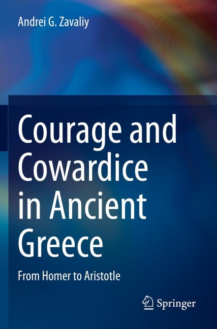Courage and Cowardice in Ancient Greece: From Homer to Aristotle