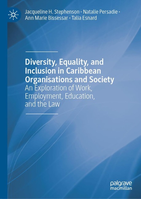 Diversity, Equality, and Inclusion in Caribbean Organisations and Society: An Exploration of Work, Employment, Education, and the Law
