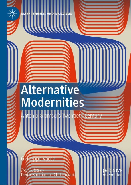 Alternative Modernities: Antonio Gramscis Twentieth Century