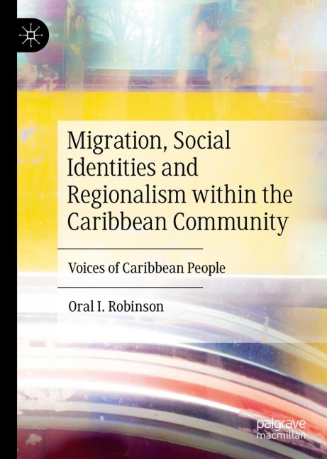 Migration, Social Identities and Regionalism within the Caribbean Community: Voices of Caribbean People