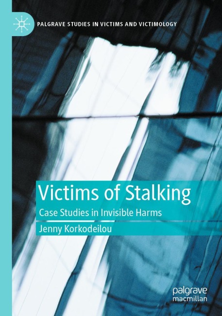 Victims of Stalking: Case Studies in Invisible Harms