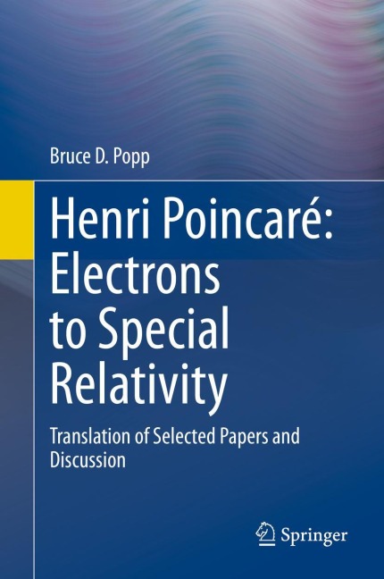 Henri Poincaré: Electrons to Special Relativity: Translation of Selected Papers and Discussion