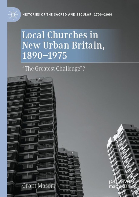 Local Churches in New Urban Britain, 1890-1975: The Greatest Challenge?