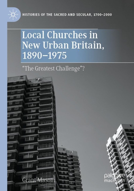 Local Churches in New Urban Britain, 1890-1975: The Greatest Challenge?