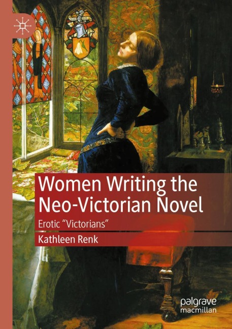 Women Writing the Neo-Victorian Novel Erotic "Victorians"