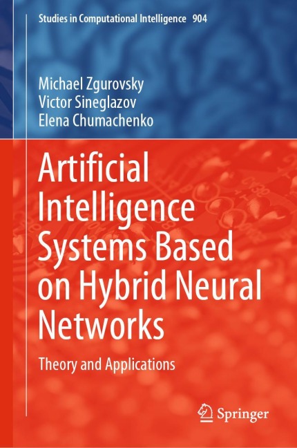 Artificial Intelligence Systems Based on Hybrid Neural Networks: Theory and Applications