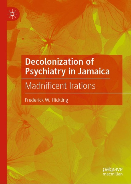 Decolonization of Psychiatry in Jamaica: Madnificent Irations