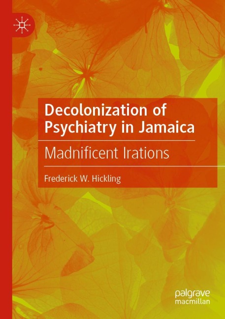Decolonization of Psychiatry in Jamaica: Madnificent Irations