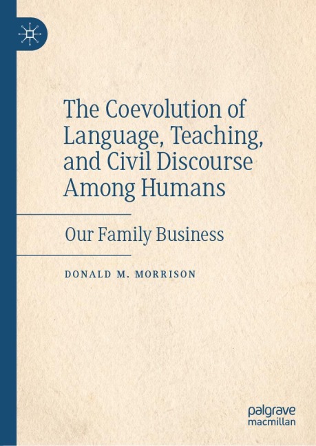 The Coevolution of Language, Teaching, and Civil Discourse Among Humans: Our Family Business