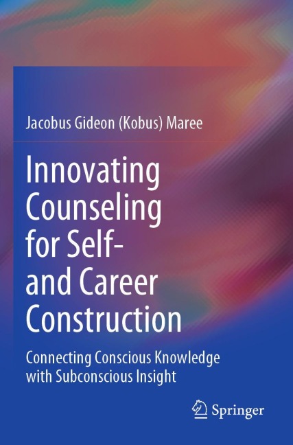 Innovating Counseling for Self- and Career Construction: Connecting Conscious Knowledge with Subconscious Insight