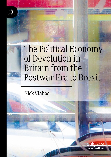 The Political Economy of Devolution in Britain from the Postwar Era to Brexit