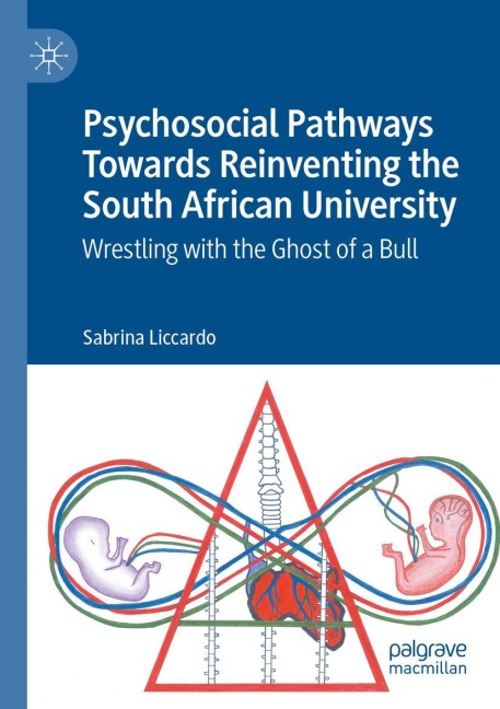 Psychosocial Pathways Towards Reinventing the South African University: Wrestling with the Ghost of a Bull