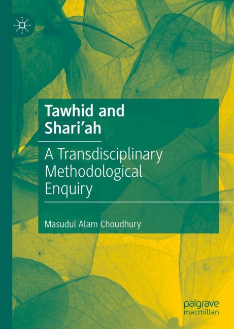 Tawhid and Shariah: A Transdisciplinary Methodological Enquiry