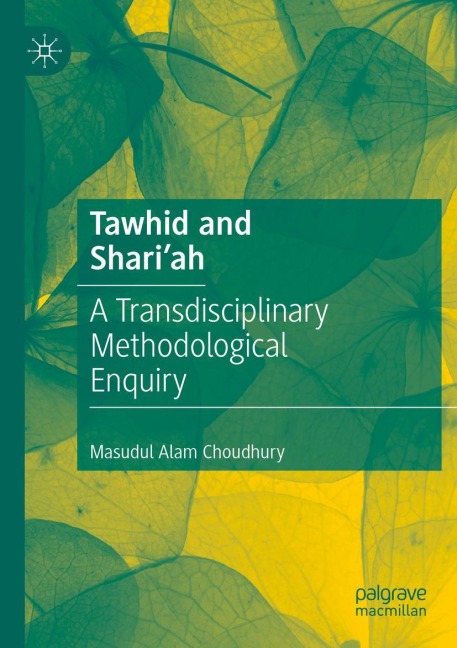 Tawhid and Shariah: A Transdisciplinary Methodological Enquiry