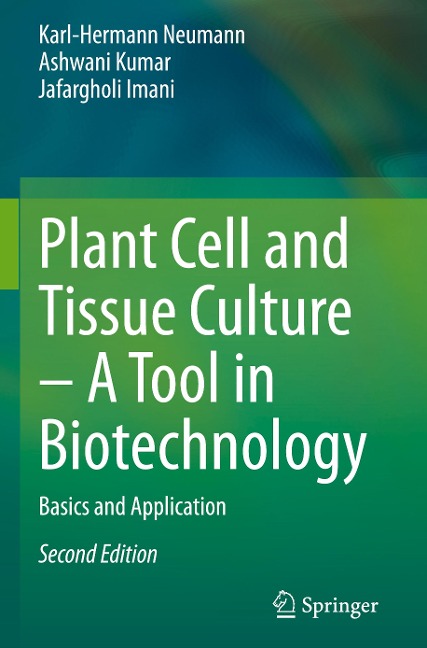 Plant Cell and Tissue Culture - A Tool in Biotechnology: Basics and Application