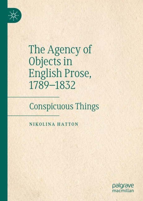 The Agency of Objects in English Prose, 1789-1832: Conspicuous Things