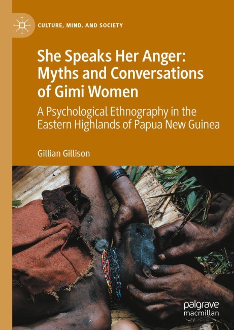 She Speaks Her Anger: Myths and Conversations of Gimi Women: A Psychological Ethnography in the Eastern Highlands of Papua New Guinea