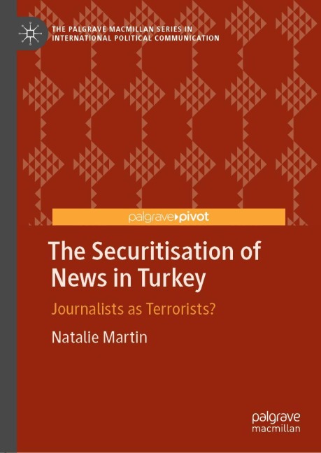 The Securitisation of News in Turkey: Journalists as Terrorists?