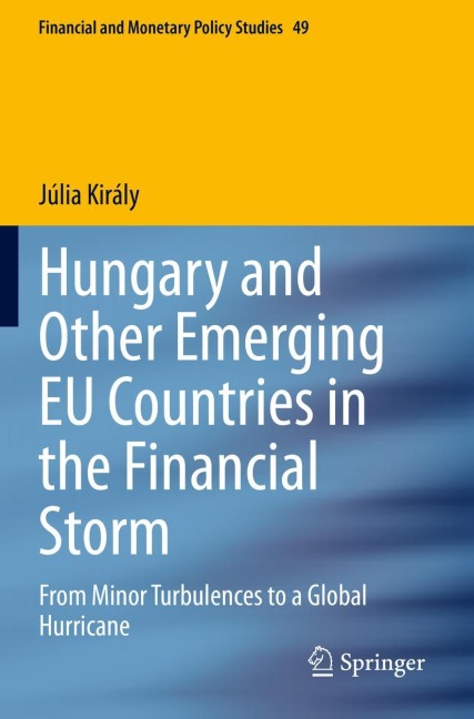 Hungary and Other Emerging EU Countries in the Financial Storm: From Minor Turbulences to a Global Hurricane