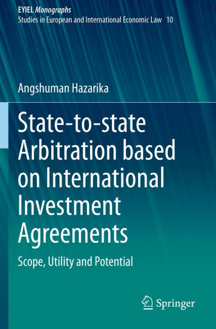 State-to-state Arbitration based on International Investment Agreements: Scope, Utility and Potential