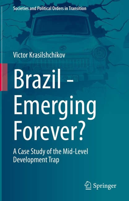 Brazil - Emerging Forever?: A Case Study of the Mid-Level Development Trap