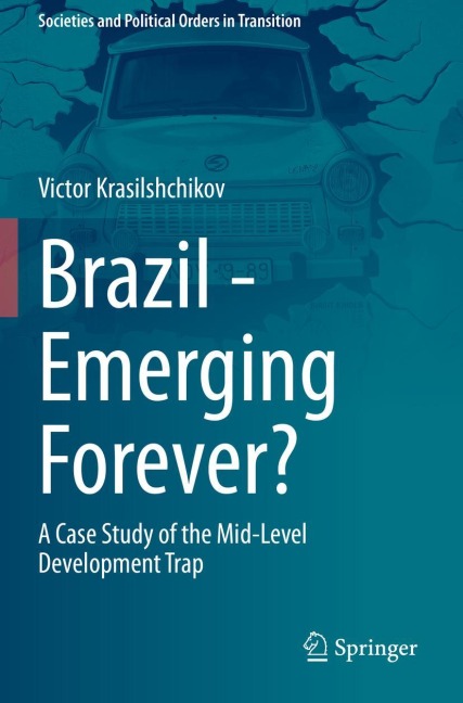 Brazil - Emerging Forever?: A Case Study of the Mid-Level Development Trap