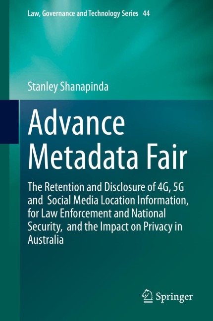 Advance Metadata Fair: The Retention and Disclosure of 4G, 5G and Social Media Location Information, for Law Enforcement and National Security, and the Impact on Privacy in Australia