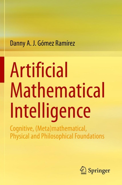 Artificial Mathematical Intelligence: Cognitive, (Meta)mathematical, Physical and Philosophical Foundations