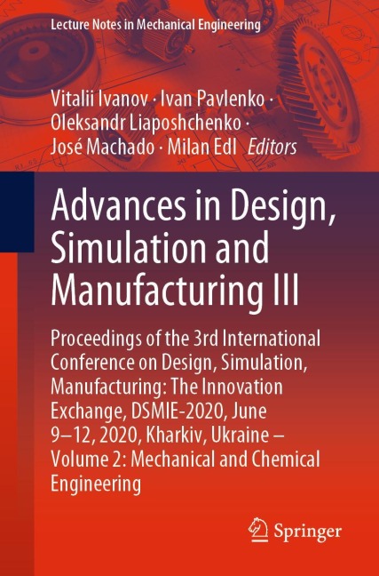 Advances in Design, Simulation and Manufacturing III: Proceedings of the 3rd International Conference on Design, Simulation, Manufacturing: The Innovation Exchange, DSMIE-2020, June 9-12, 2020, Kharkiv, Ukraine - Volume 2: Mechanical and Chemical Engineer