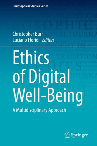 Ethics of Digital Well-Being A Multidisciplinary Approach