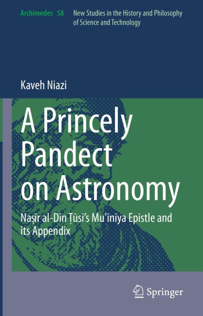 A Princely Pandect on Astronomy: Na¿¿r al-D¿n T¿u¿s¿s Mu¿¿n¿ya Epistle and its Appendix
