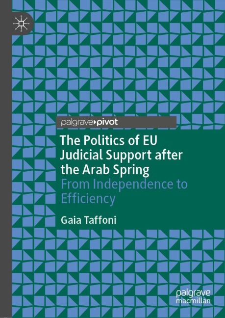 The Politics of EU Judicial Support after the Arab Spring: From Independence to Efficiency