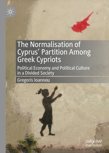The Normalisation of Cyprus Partition Among Greek Cypriots: Political Economy and Political Culture in a Divided Society