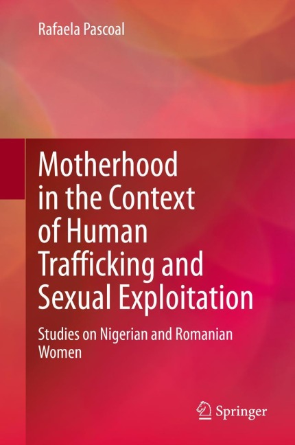 Motherhood in the Context of Human Trafficking and Sexual Exploitation: Studies on Nigerian and Romanian Women