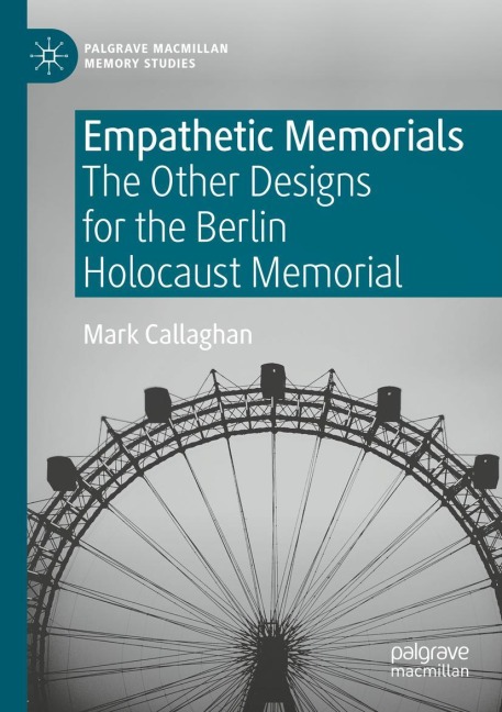 Empathetic Memorials: The Other Designs for the Berlin Holocaust Memorial