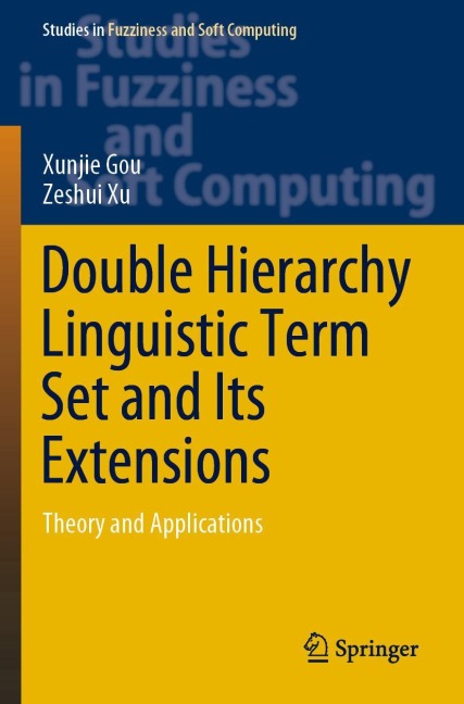 Double Hierarchy Linguistic Term Set and Its Extensions: Theory and Applications