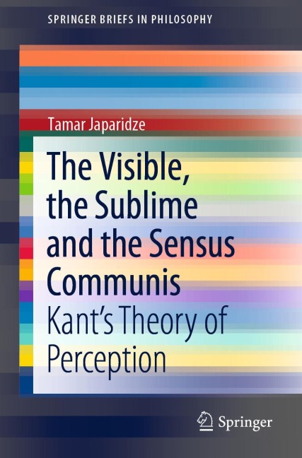The Visible, the Sublime and the Sensus Communis: Kants Theory of Perception
