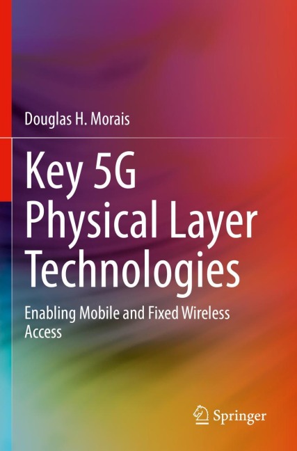Key 5G Physical Layer Technologies: Enabling Mobile and Fixed Wireless Access