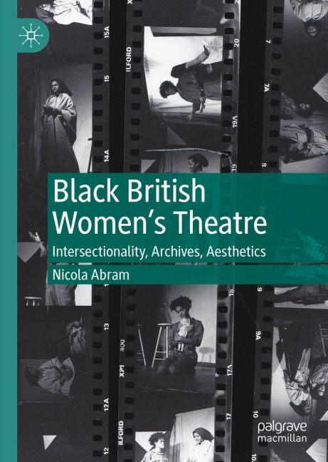 Black British Womens Theatre: Intersectionality, Archives, Aesthetics