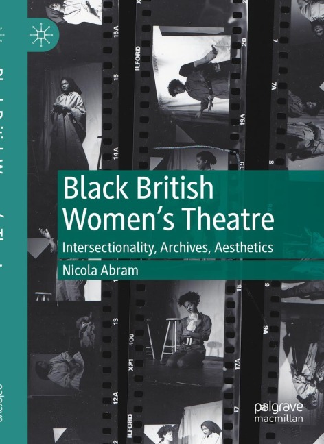 Black British Womens Theatre: Intersectionality, Archives, Aesthetics