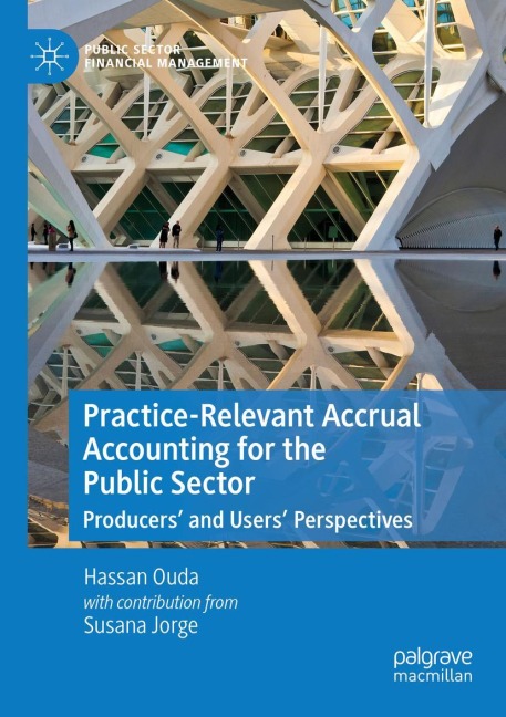 Practice-Relevant Accrual Accounting for the Public Sector: Producers and Users Perspectives