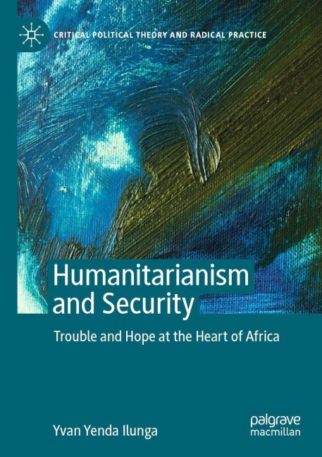 Humanitarianism and Security: Trouble and Hope at the Heart of Africa