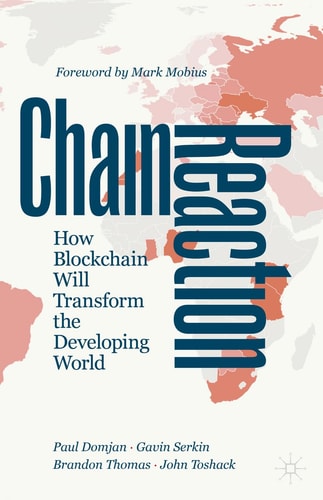 Chain Reaction How Blockchain Will Transform the Developing World
