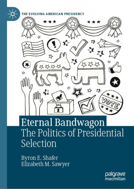 Eternal Bandwagon: The Politics of Presidential Selection