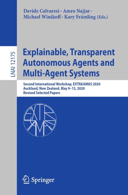 Explainable, Transparent Autonomous Agents and Multi-Agent Systems: Second International Workshop, EXTRAAMAS 2020, Auckland, New Zealand, May 9-13, 2020, Revised Selected Papers