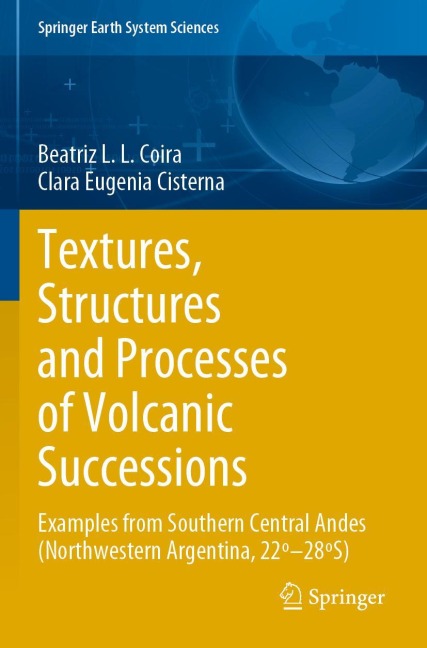 Textures, Structures and Processes of Volcanic Successions: Examples from Southern Central Andes (Northwestern Argentina, 22º-28ºS)