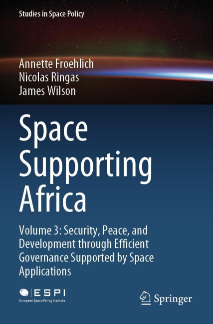 Space Supporting Africa: Volume 3: Security, Peace, and Development through Efficient Governance Supported by Space Applications