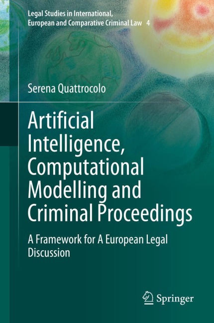 Artificial Intelligence, Computational Modelling and Criminal Proceedings: A Framework for A European Legal Discussion