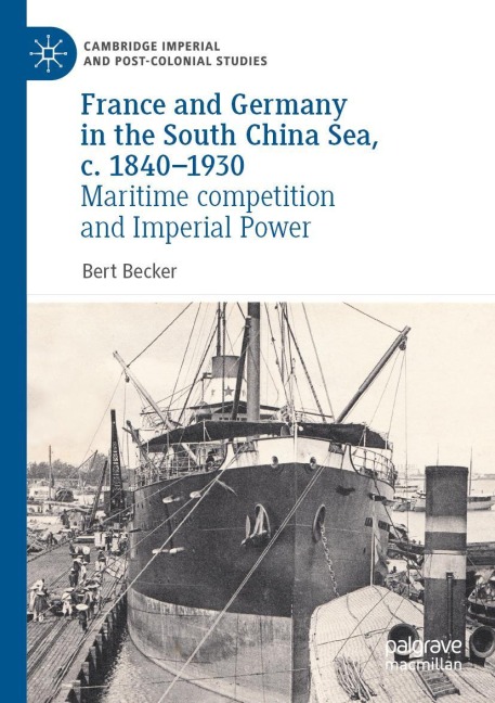 France and Germany in the South China Sea, c. 1840-1930: Maritime competition and Imperial Power